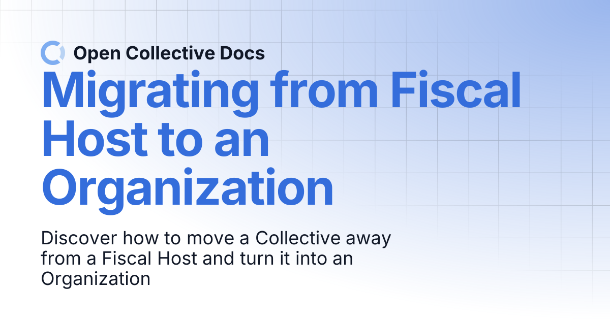 Migrating from Fiscal Host to an Organization | Open Collective Docs